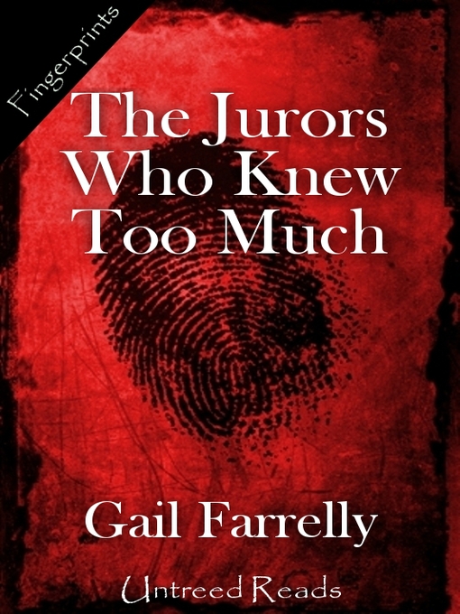 Title details for The Jurors Who Knew Too Much by Gail Farrelly - Available